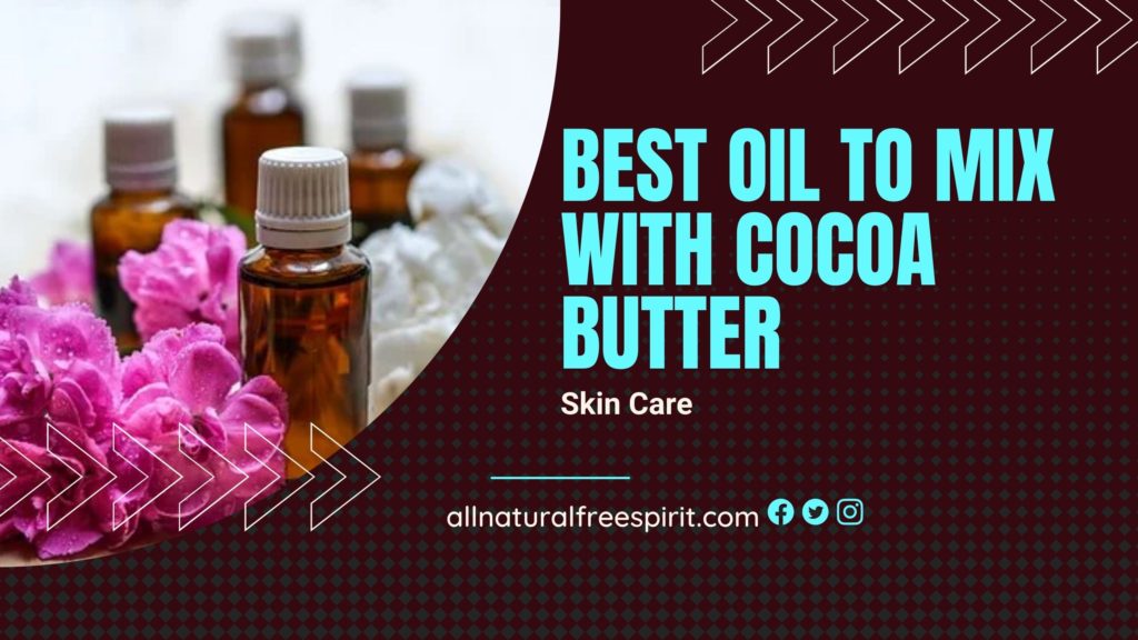 Best Oil To Mix With Cocoa Butter