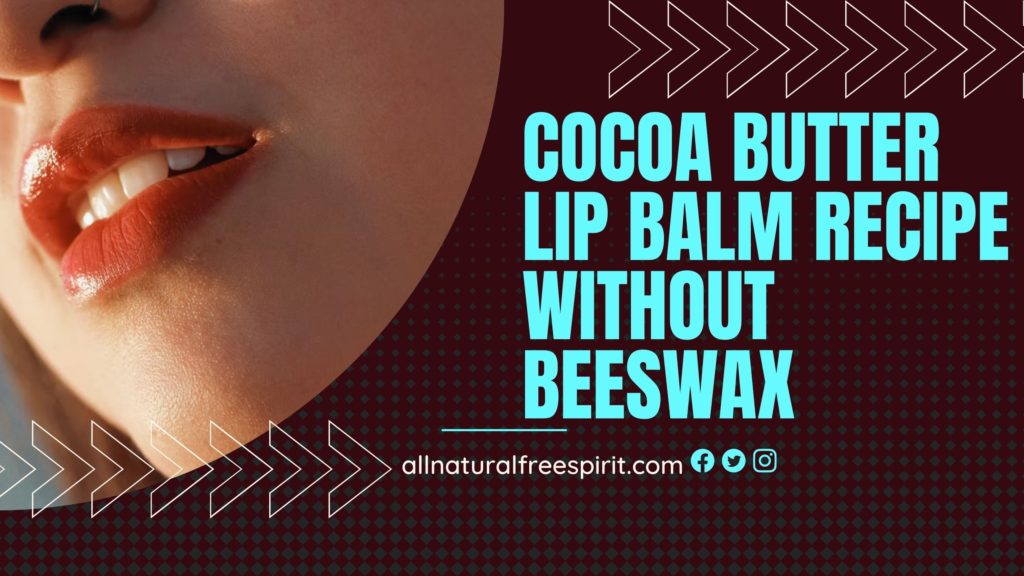 Cocoa Butter Lip Balm Recipe Without Beeswax