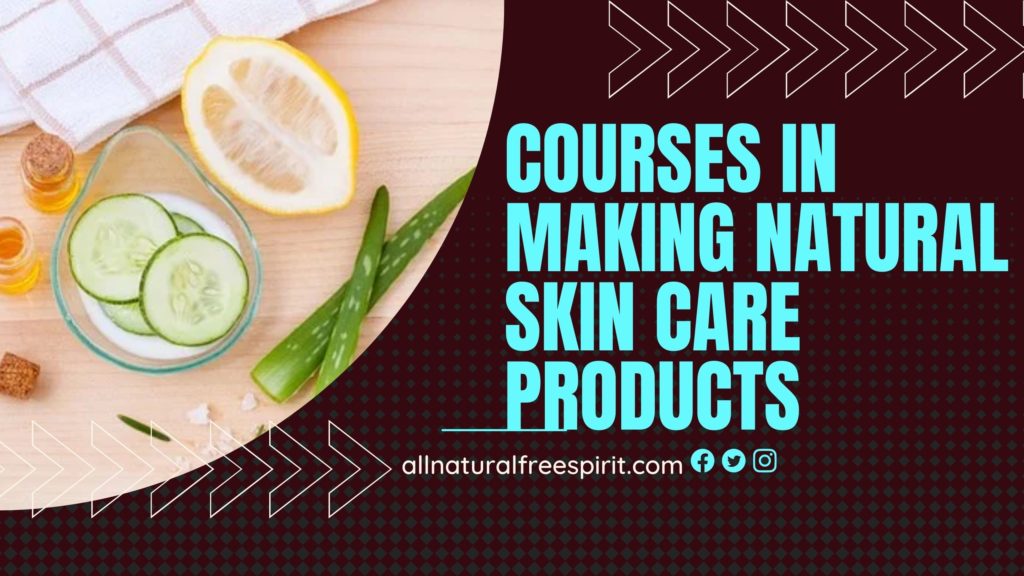 Courses In Making Natural Skin Care Products
