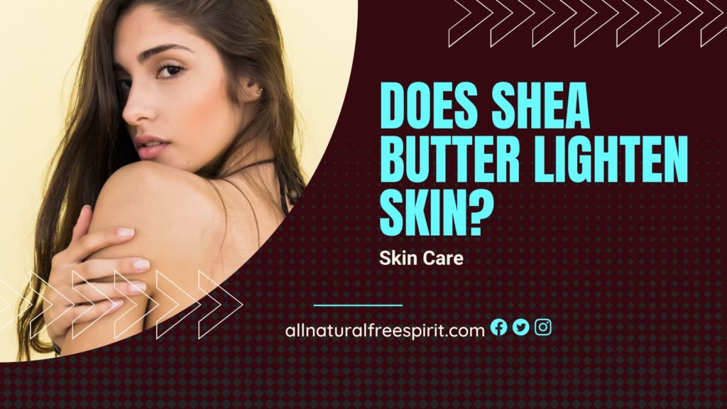 Does Shea Butter Lighten Skin