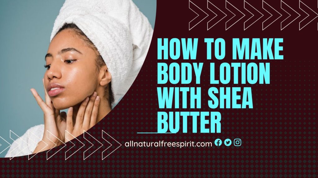 How To Make Body Lotion With Shea Butter