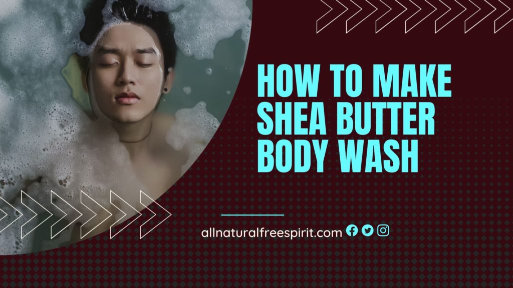 How To Make Shea Butter Body Wash