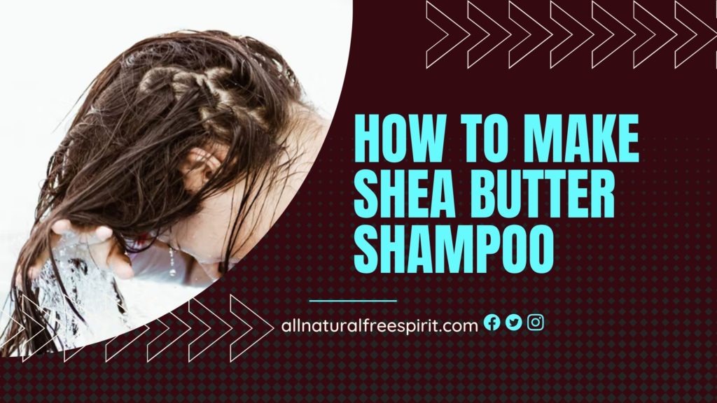 How To Make Shea Butter Shampoo