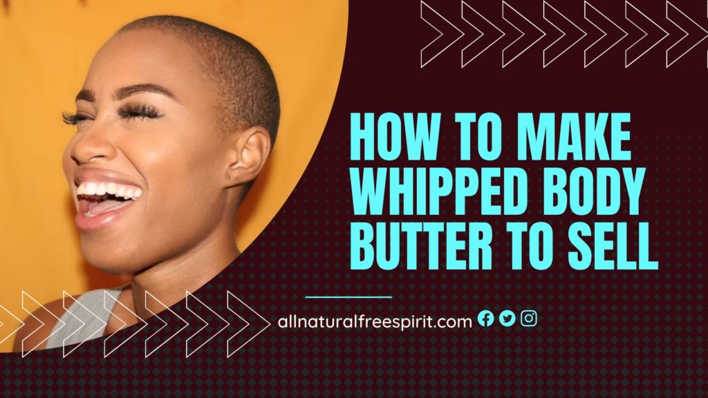 How To Make Whipped Body Butter To Sell