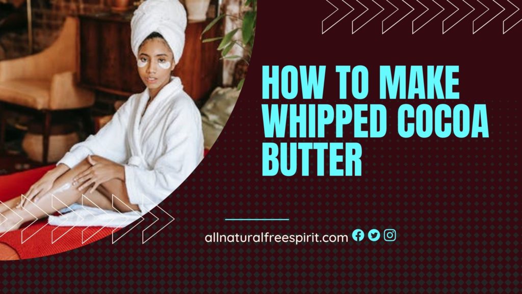 How To Make Whipped Cocoa Butter