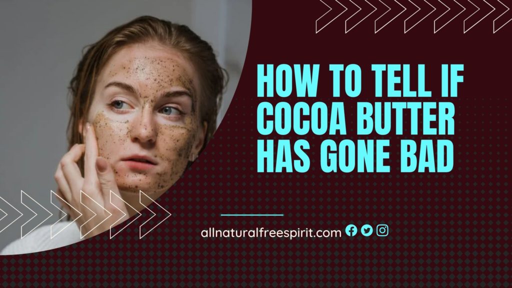 How To Tell If Cocoa Butter Has Gone Bad