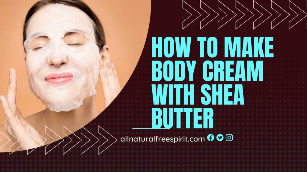 How to Make Body Cream with Shea Butter