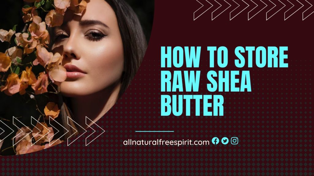 How to Store Raw Shea Butter