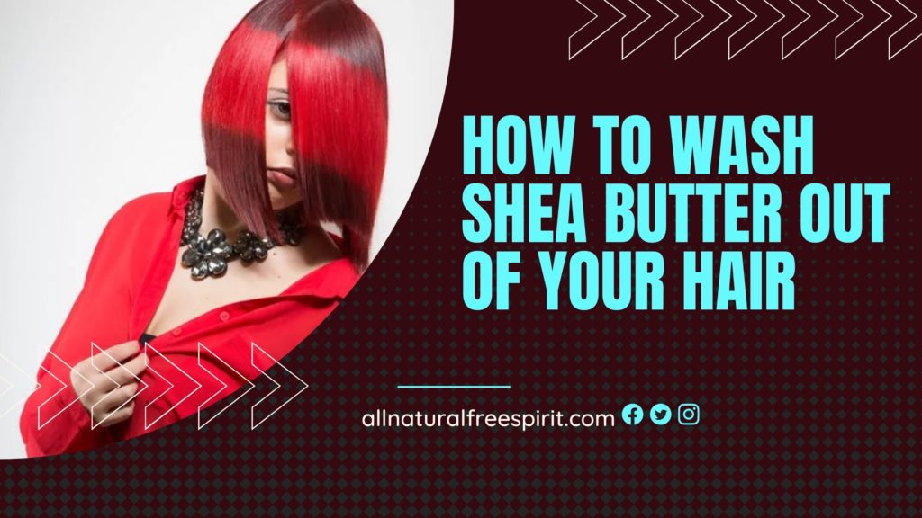 How to Wash Shea Butter Out of Your Hair