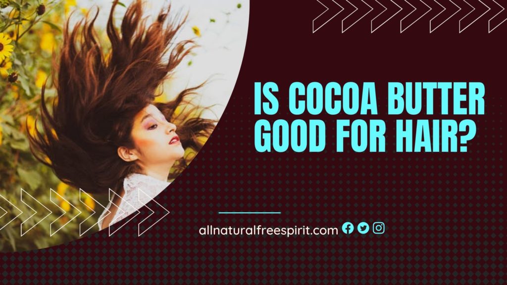 Is Cocoa Butter Good For Hair