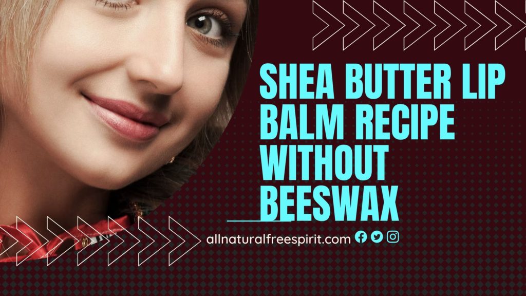 Shea Butter Lip Balm Recipe Without Beeswax