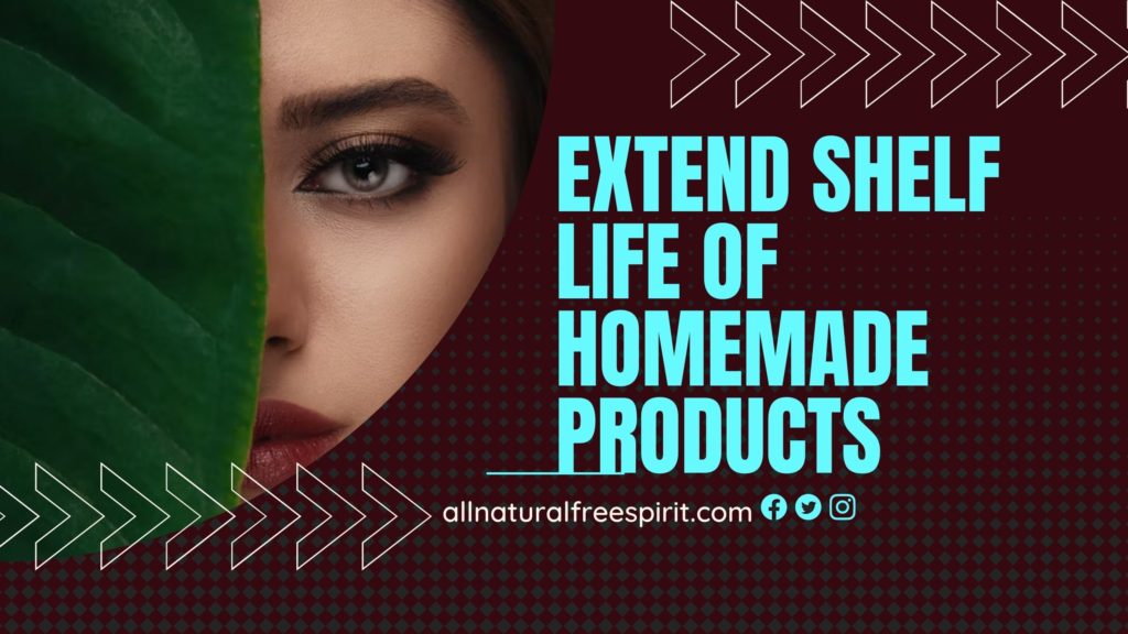 how-to-extend-shelf-life-of-homemade-beauty-products-allnaturalfreespirit