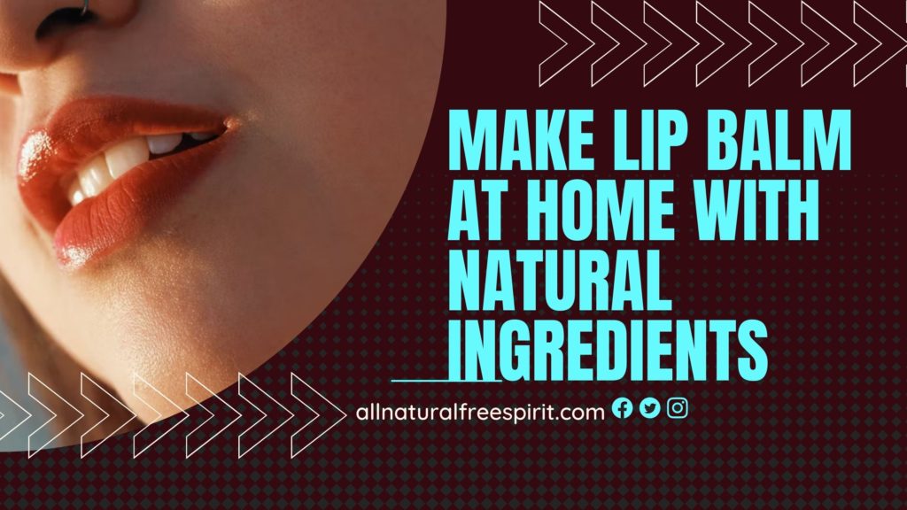How To Make Lip Balm At Home With Natural Ingredients