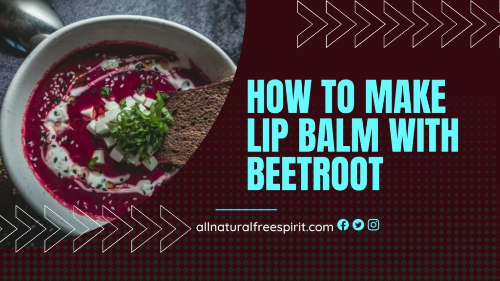 How To Make Lip Balm With Beetroot