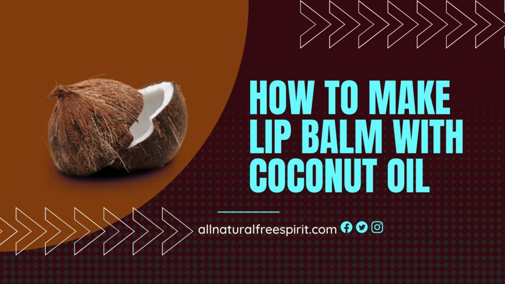 How To Make Lip Balm With Coconut Oil