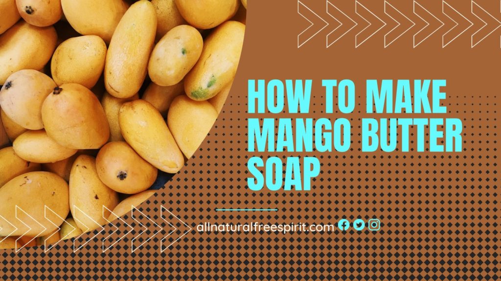 How To Make Mango Butter Soap