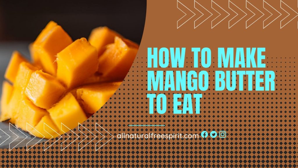 How To Make Mango Butter to Eat