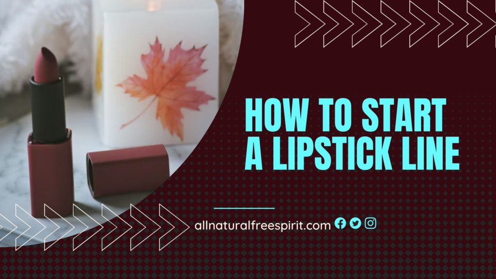 How To Start A Lipstick Line