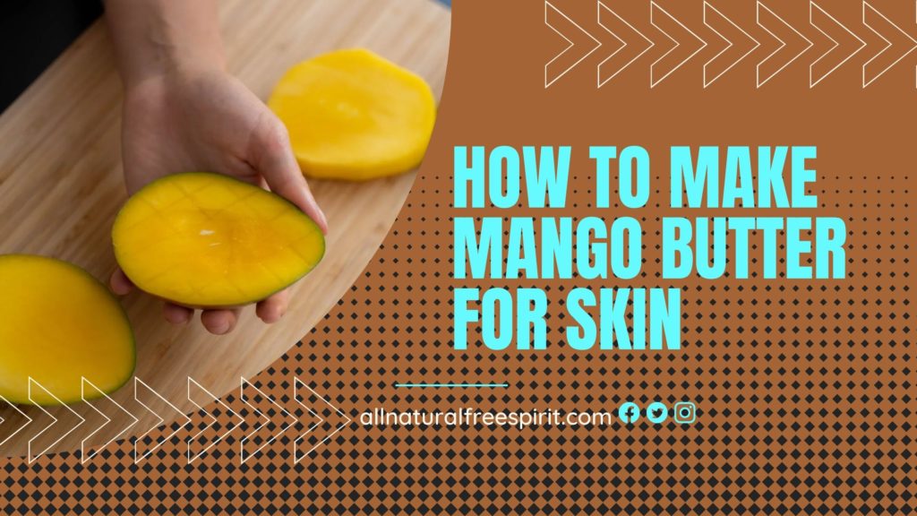 How to Make Mango Butter For Skin