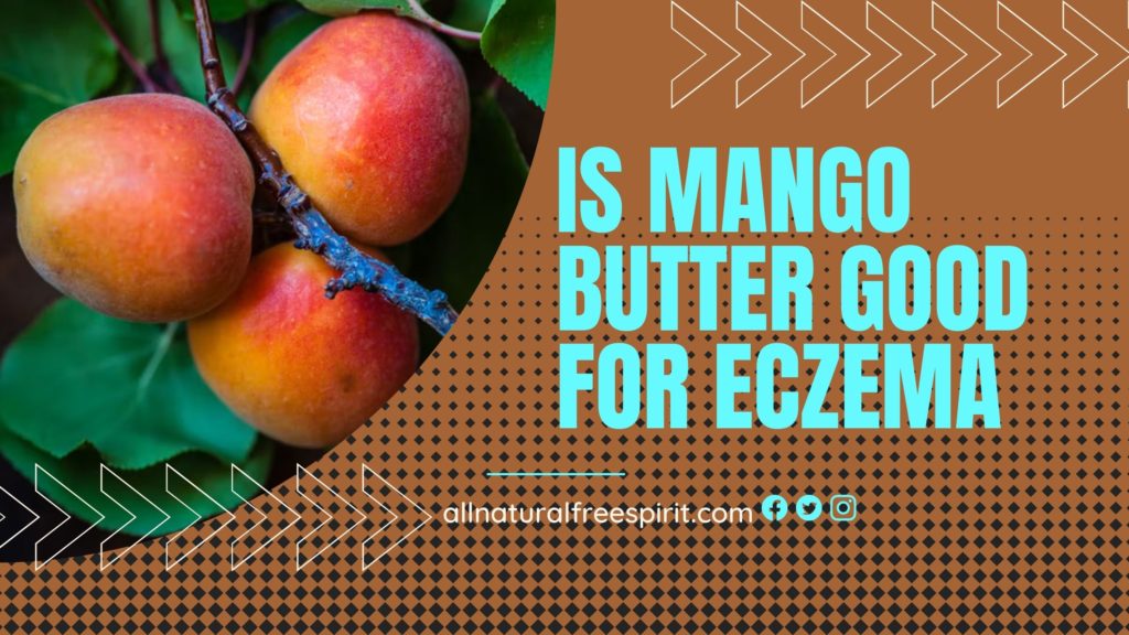 Is Mango Butter Good For Eczema