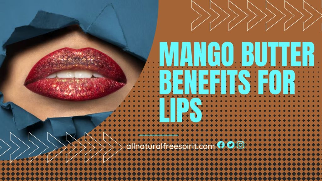 Mango Butter Benefits For Lips