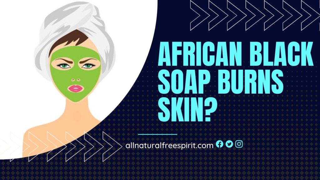 African Black Soap Burns Skin