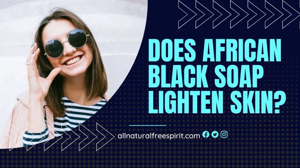 Does African Black Soap Lighten Skin