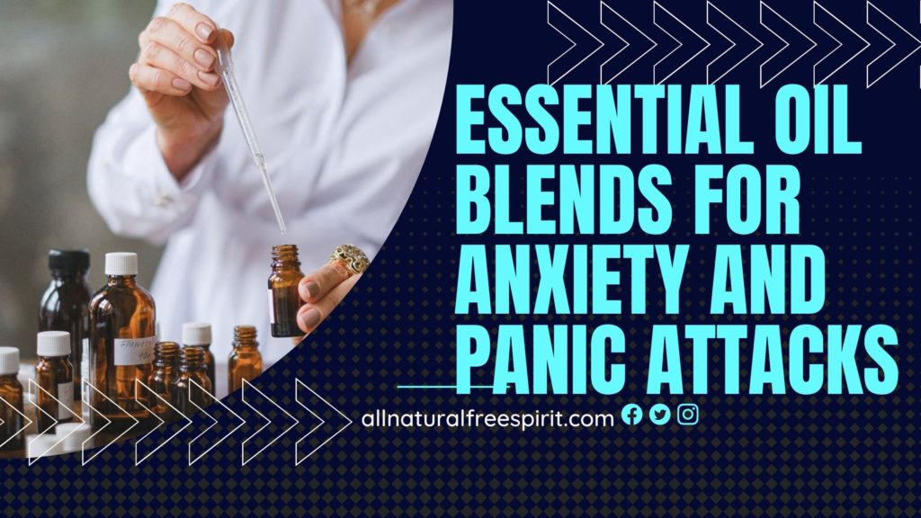 Essential Oil Blends For Anxiety And Panic Attacks
