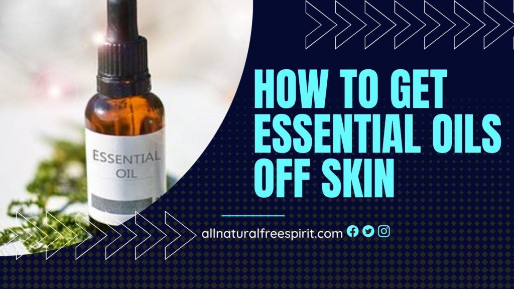 How To Get Essential Oils Off Skin