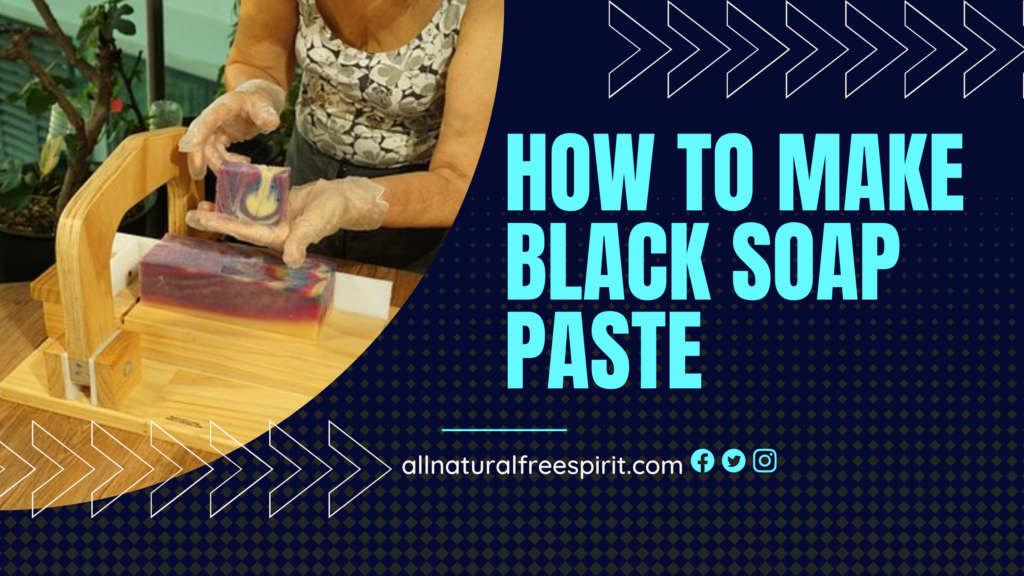 How To Make Black Soap Paste