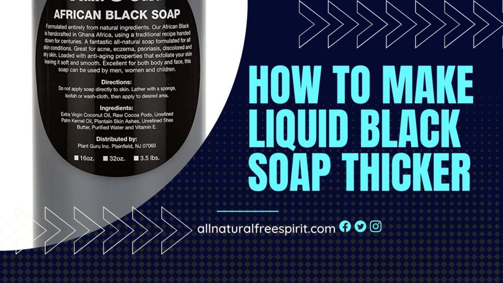 How To Make Liquid Black Soap Thicker