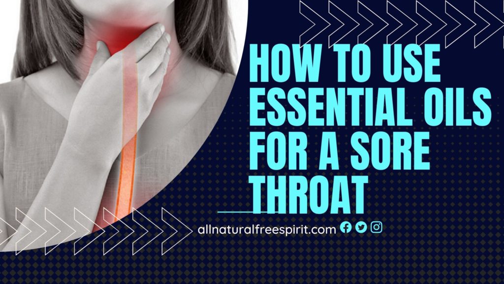 How To Use Essential Oils For a Sore Throat