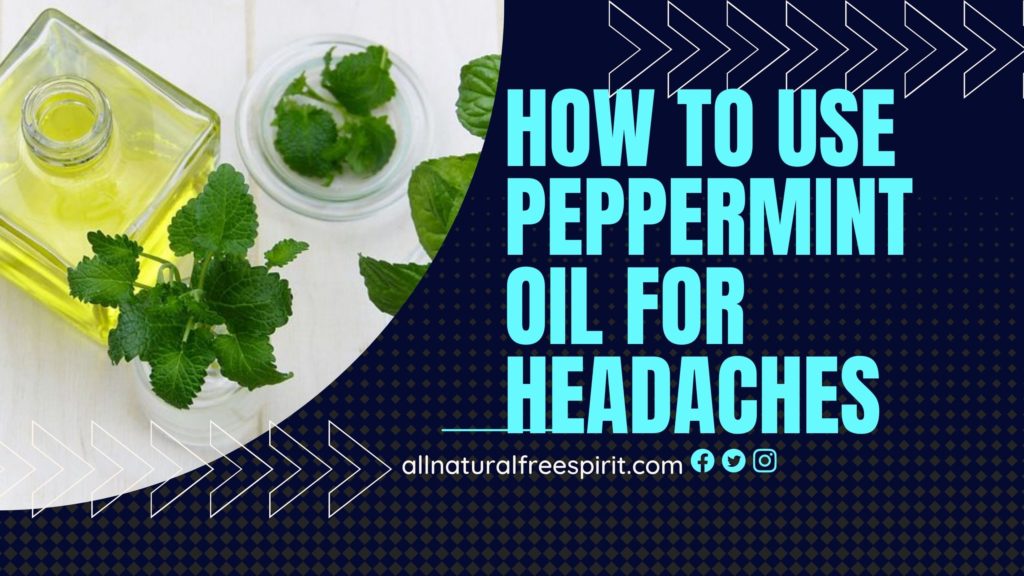 How To Use Peppermint Oil For Headaches