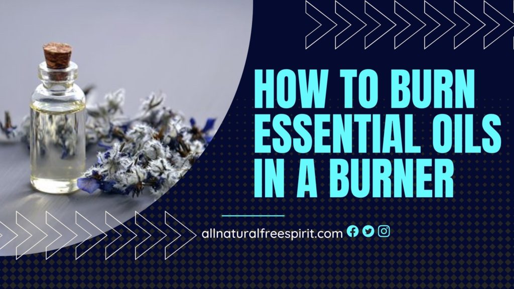 How To Burn Essential Oils In A Burner