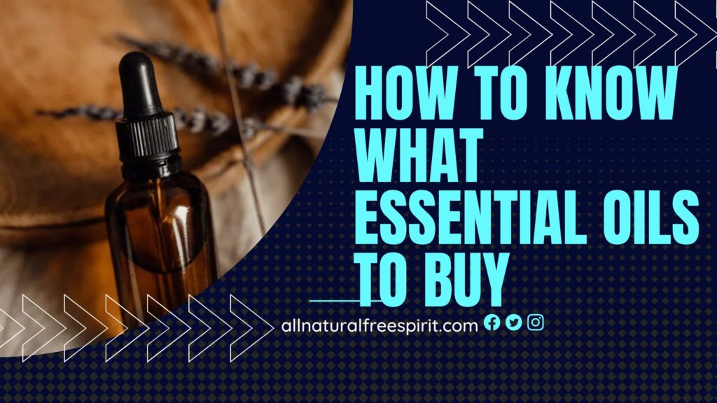 How To Know What Essential Oils To Buy