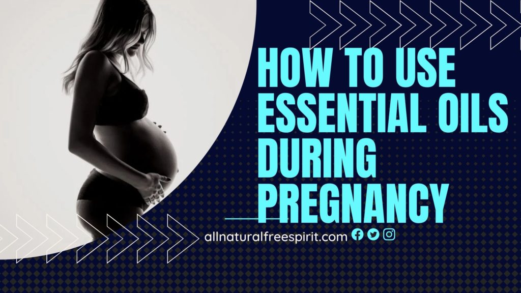 How To Use Essential Oils During Pregnancy